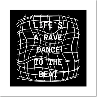 Life´s a rave dance to the beat Posters and Art